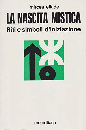 La nascita mistica. Riti e simboli d'iniziazione