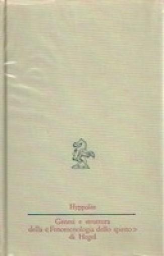 Genesi E Struttura Della "Fenomenologia Dello Spirito" Di Hegel