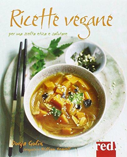 Ricette vegane. Per una scelta etica e salutare