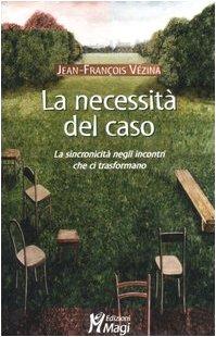 La necessità del caso. La sincronicità negli incontri che ci trasformano