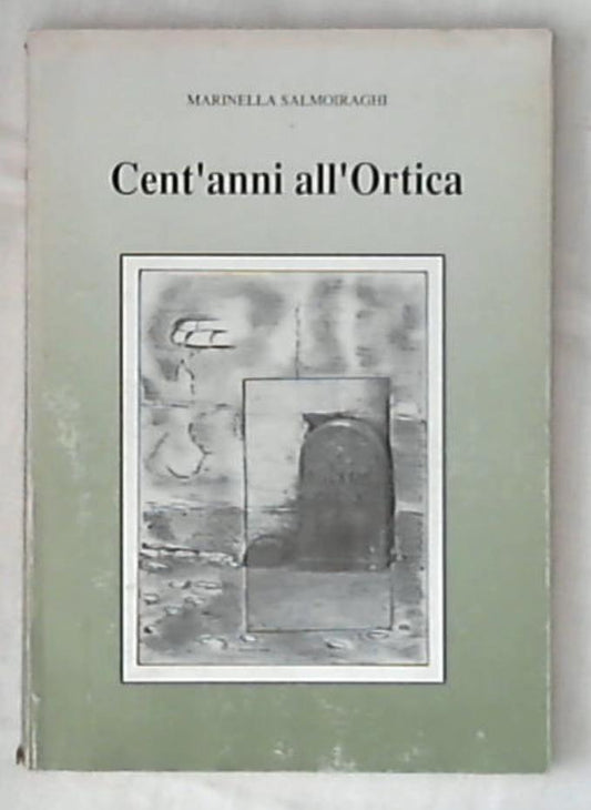 Cent'anni all'Ortica. Storia fotografica