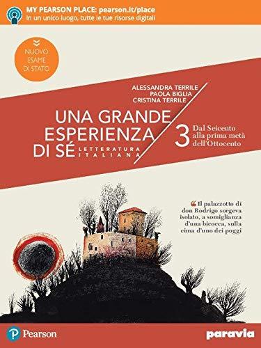 Una grande esperienza di sé. Ediz. nuovo esame di Stato. Per le Scuole superiori. Con e-book. Con espansione online. Dal Seicento alla prima metà dell'Ottocento (Vol. 3)