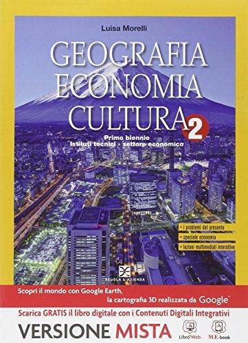 Geografia economia cultura. Per gli Ist. tecnici. Con e-book. Con espansione online (Vol. 2)