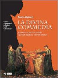 La Divina Commedia. Antologia con percorsi tematici, laboratori didattici e confronti letterari. Per le Scuole superiori: Antologia con percorsi .. confronti letterari. Per la scuola superiori