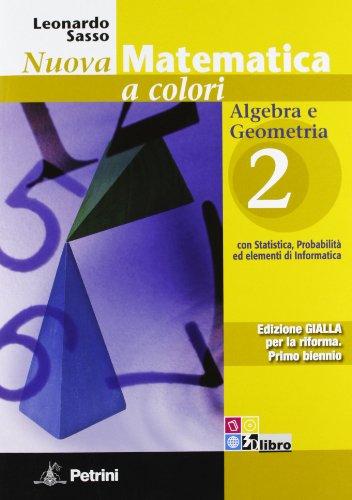 Nuova matematica a colori. Ediz. gialla. Algebra e Geometria 2. Per le Scuole superiori. Con espansione online: Vol. 2