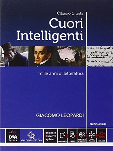 Giacomo Leopardi. Cuori intelligenti. Mille anni di lettueratura. Ediz. blu. Per le Scuole superiori. Con e-book. Con espansione online
