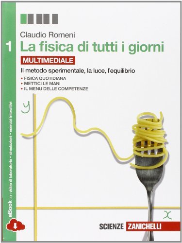 La fisica di tutti i giorni. Per le Scuole superiori. Con e-book. Con espansione online. Misure, ottica, statica (Vol. 1)