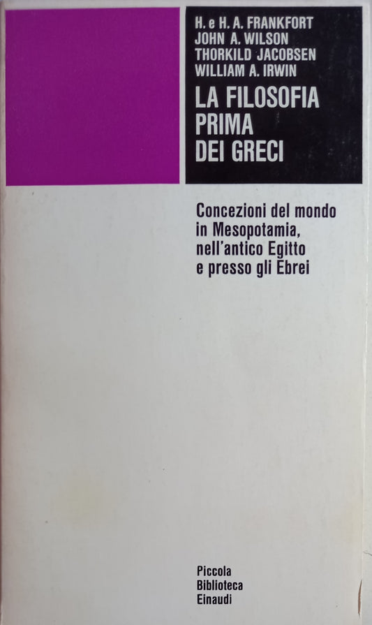 La filosofia prima dei Greci. Concezioni del mondo in Mesopotamia, nell'antico Egitto e presso gli Ebrei.