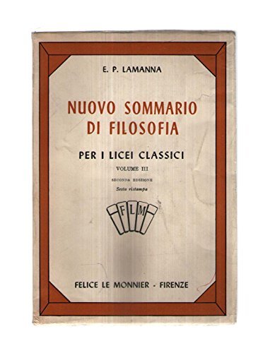 NUOVO SOMMARIO DI FILOSOFIA PER I LICEI CLASSICI. Volume terzo: Storia della filosofia dall'età del Romanticismo ai giorni nostri.