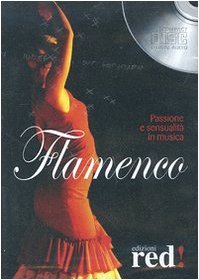 Flamenco. Passione e sensualità in musica. CD Audio