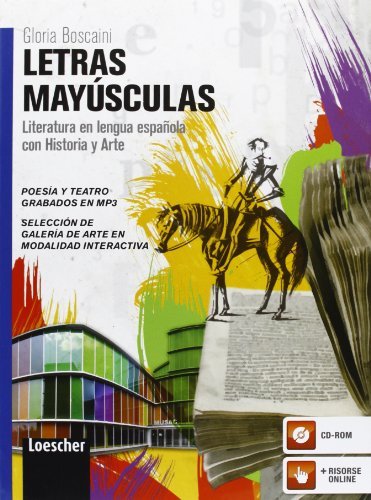 Letras mayúsculas. Literatura en lengua española con historia y arte. Per le Scuole superiori. [Lingua spagnola]
