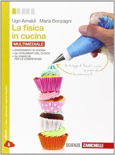 La fisica in cucina. Per le Scuole superiori.
