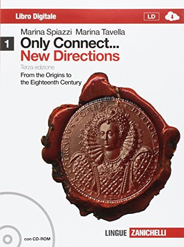 Only connect.. new directions. Per le Scuole superiori. Con CD-ROM. From the origins to the eighteenth century (Vol. 1)
