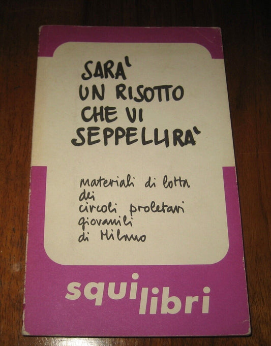Sarà un risotto che vi seppellirà. Materiali di lotta di circoli proletari giovanili di Milano