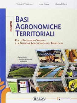 Nuovo basi agronomiche territoriali per le produzioni vegetali. Per gli Ist. tecnici e professionali.
