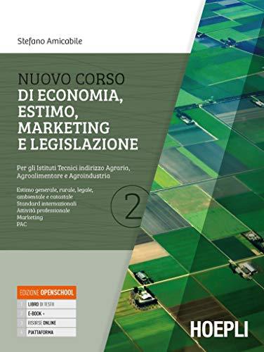 Nuovo corso di economia, estimo, marketing e legislazione. Per gli istituti tecnici indirizzo agraria, agroalimentare e agroindustria. Con e-book. Con espansione online (Vol. 2)