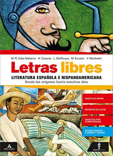 Letras libres. Volume unico. Desde los orígenes hasta nuestros días. Con Mapas de èpocas y autores españoles e hispanoamericano. Per i Licei e gli Ist. magistrali.