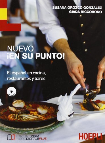 Nuevo En su punto. El español en cocina, restaurantes y bares. Per le Scuole superiori. Con CD Audio
