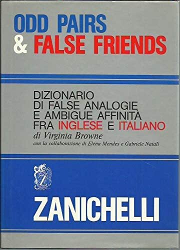 Odd pairs & false friends. Dizionario di false analogie e ambigue affinità fra inglese e italiano