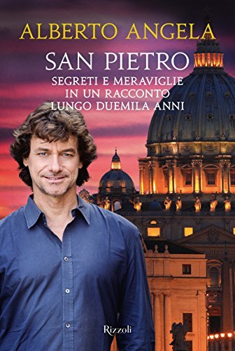 San Pietro. Segreti e meraviglie in un racconto lungo duemila anni. Ediz. illustrata