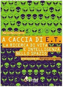 A caccia di E.T. La ricerca di vita e intelligenza nello spazio