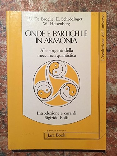 Onde e particelle in armonia-Alle sorgenti della meccanica quantistica