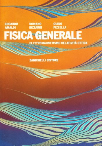 Fisica generale. Elettromagnetismo, relatività, ottica