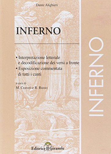 Divina Commedia. Inferno. Interpretazione letterale e decodificazione dei versi a fronte. Esposizione e commento di tutti i canti