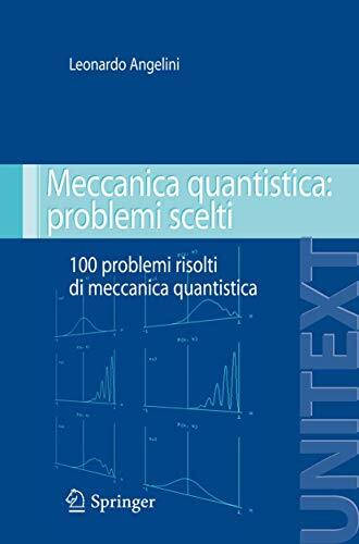 Meccanica quantistica: problemi scelti. Cento problemi risolti di meccanica quantistica