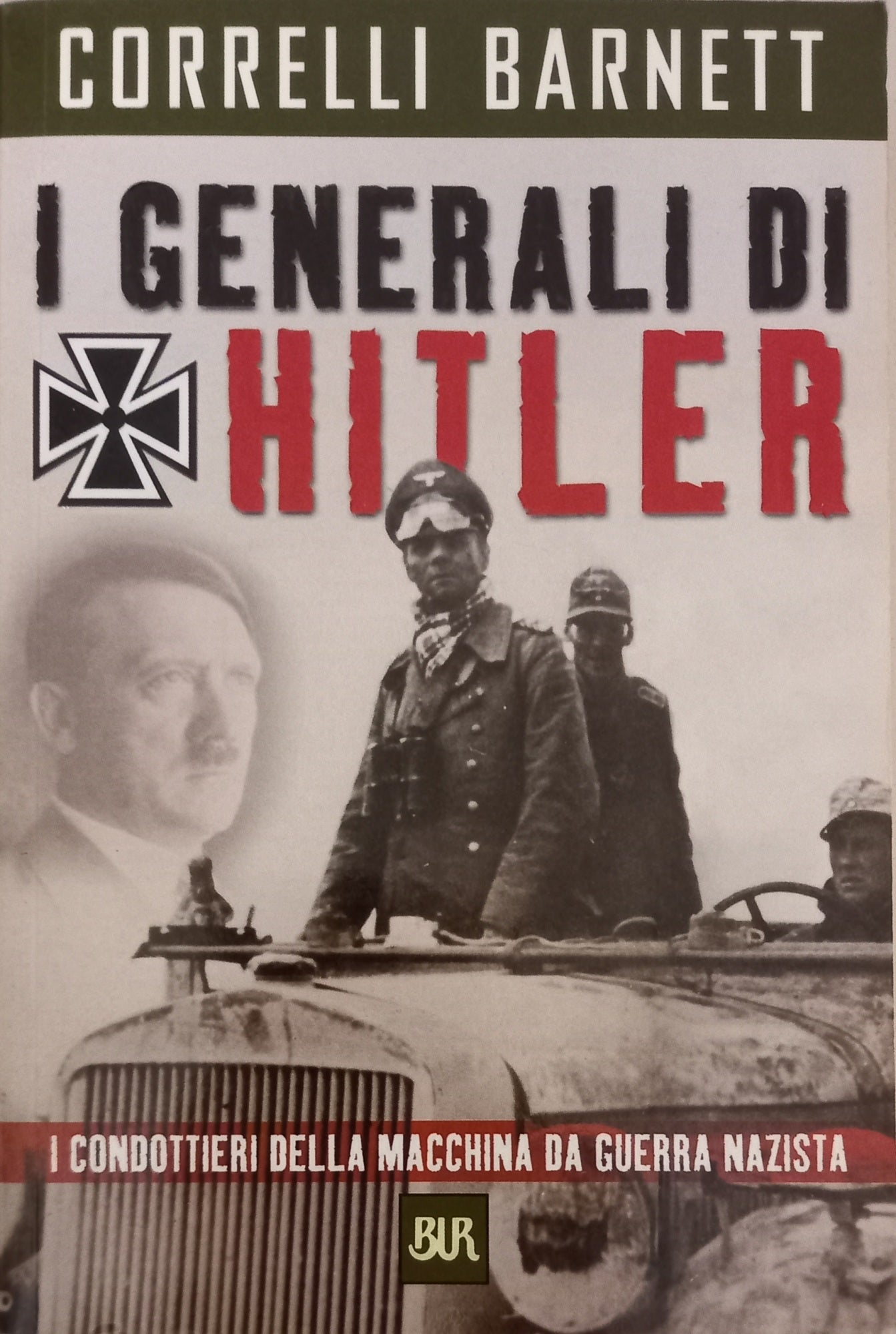 I generali di Hitler. I condottieri della macchina da guerra nazista