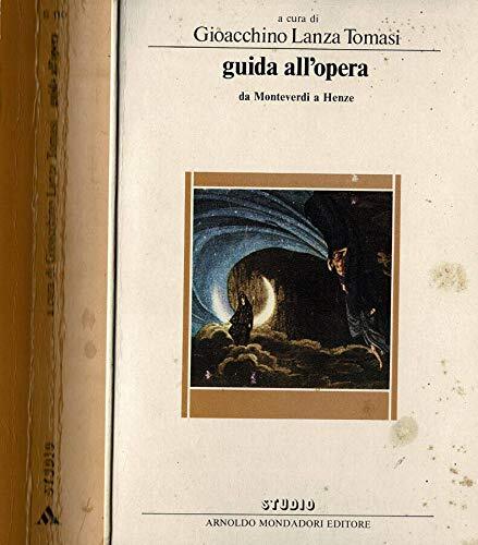 Guida all'Opera. Da monteverdi a henze.