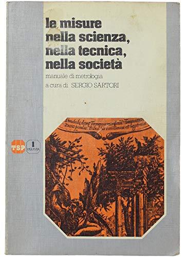 LE MISURE NELLA SCIENZA, NELLA TECNICA, NELLA SOCIETà