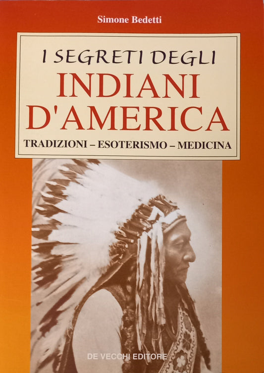 I segreti degli indiani d'America. Tradizioni, esoterismo, medicina