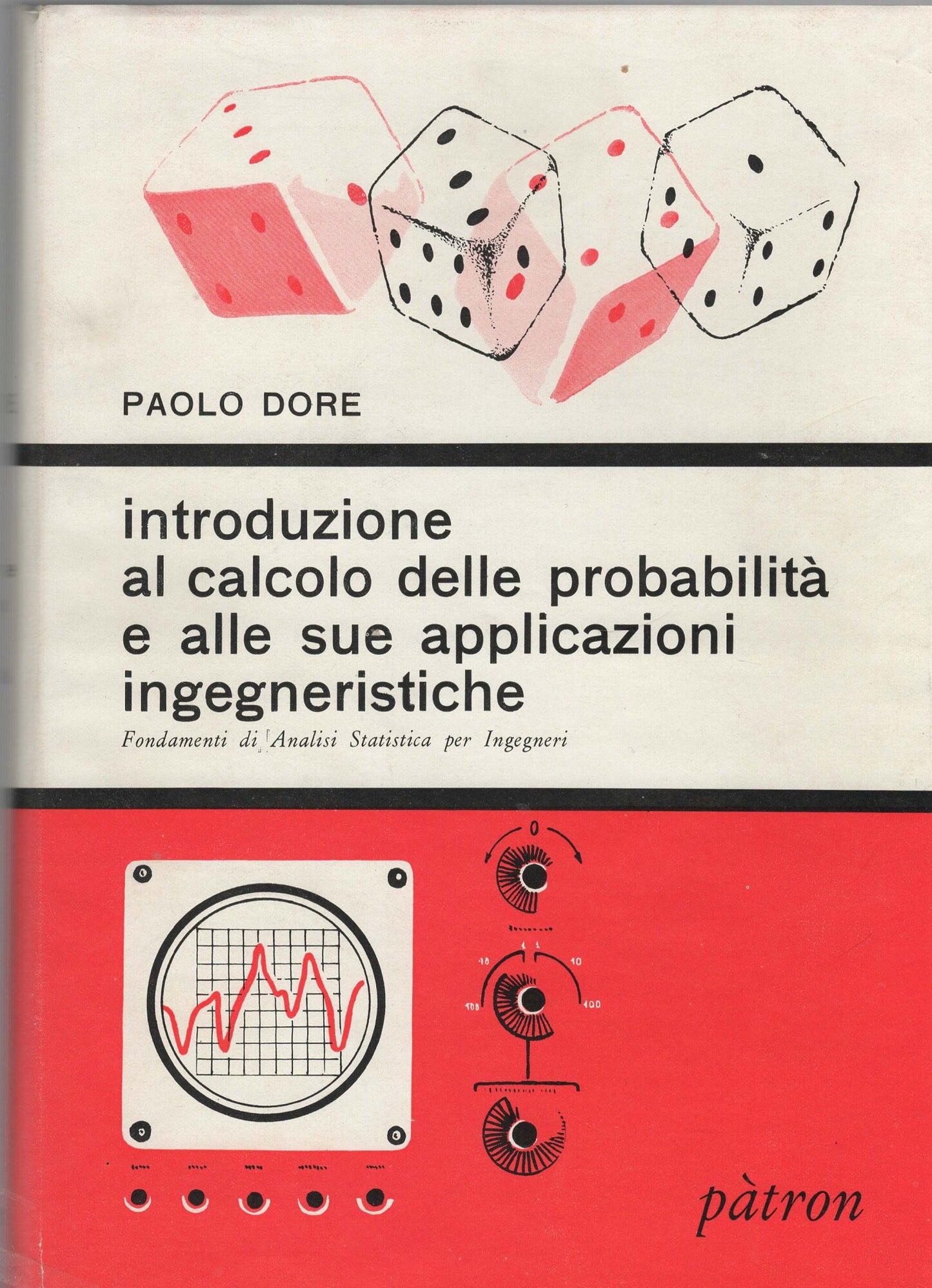 Introduzione al calcolo delle probabilita' e alle sue applicazioni ingegneristiche. Fondamenti di Analisi Statistica per Ingegneri.