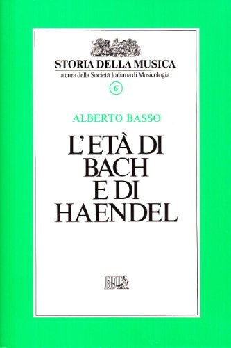 L'età di Bach e di Handel (Vol. 6)