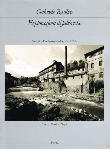 Esplorazioni di fabbriche. Catalogo della mostra. Ediz. illustrata