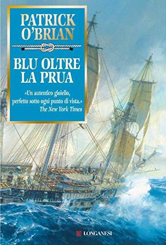 Blu oltre la prua: Un'avventura di Jack Aubrey e Stephen Maturin - Master & Commander (Le avventure di Aubrey e Maturin Vol. 20)