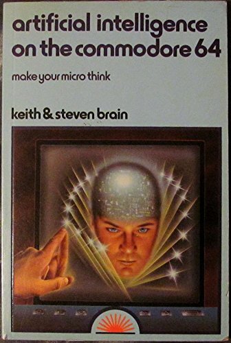 Artificial Intelligence on the Commodore 64: Make Your Micro Think