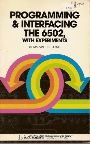 Programming and Interfacing the 6502: With Experiments