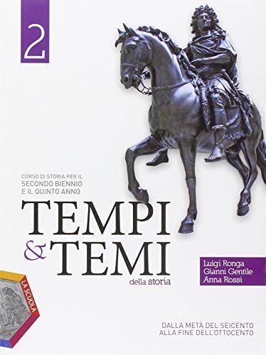 Tempi & temi della storia. Ediz. plus. Per le Scuole superiori.  Dalla metà del Seicento alla fine dell'Ottocento (Vol. 2)