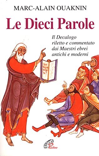 Le dieci parole. Il Decalogo riletto e commentato dai Maestri ebrei antichi e moderni