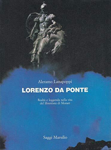 Lorenzo Da Ponte. Realtà e leggenda nella vita del librettista di Mozart