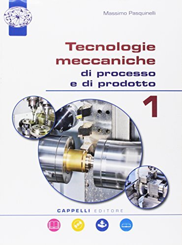 Tecnologie meccaniche di processo e di prodotto. Per gli Ist. tecnici. Con e-book. Con espansione online (Vol. 1)