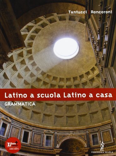Latino a scuola, latino a casa. Grammatica. Per i Licei e gli Ist. Magistrali.