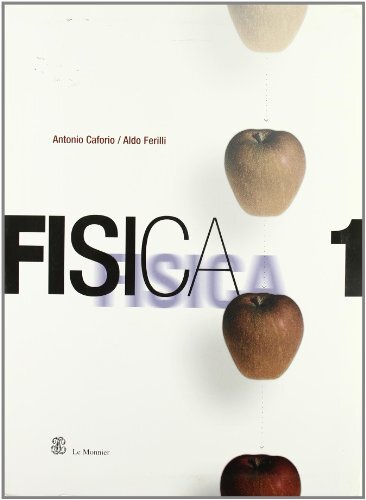 Fisica. Per il Liceo scientifico (Vol. 1)