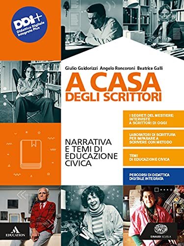 A casa degli scrittori. Narrativa e temi di Educazione civica. Con Competenze di scrittura ed Esame di Stato. Per le Scuole superiori. Con e-book. Con espansione online