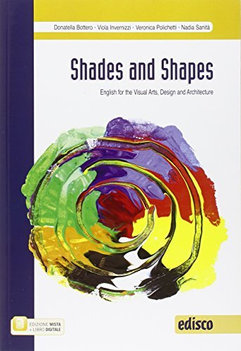 Shades and shapes. English for visual arts, design and architecture. Per le Scuole superiori. Con e-book. Con espansione online [Lingua inglese]