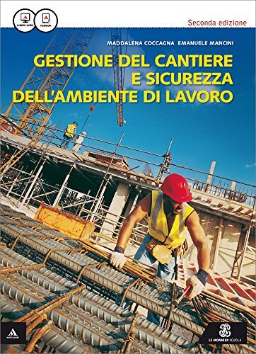 Gestione del cantiere e sicurezza dell'ambiente di lavoro. Con quaderno. Vol. unico. Per le Scuole superiori.