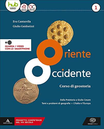 Oriente Occidente. Corso di geostoria. Con Atlante geostorico. Territori e Stati di ieri e di oggi. Per il biennio dei Licei.  L'Italia e l'Europa (Vol. 1)