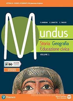 Mundus. Storia, geografia, educazione civica. Per il biennio dei Licei. (Vol. 1)